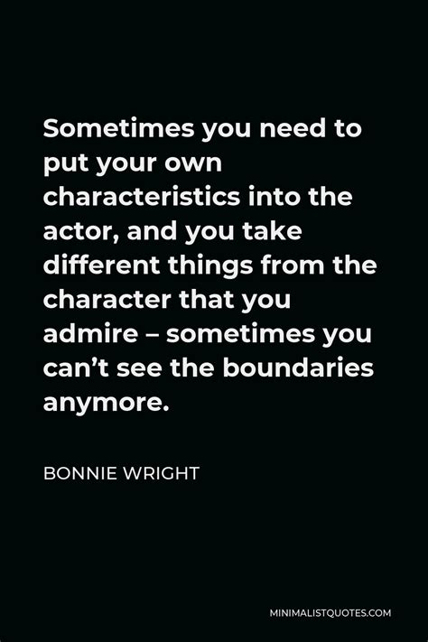 Bonnie Wright Quote Sometimes You Need To Put Your Own Characteristics