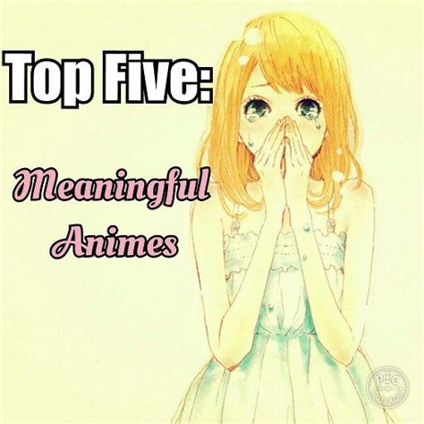 My Top 5 Meaningful Animes For You To Watch Anime Amino