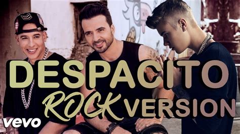 Luis Fonsi Daddy Yankee Ft Justin Bieber Despacito Heykzador Rock Version Youtube