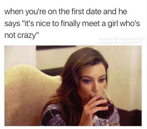 here are some hilarious first date memes for all you singles out there