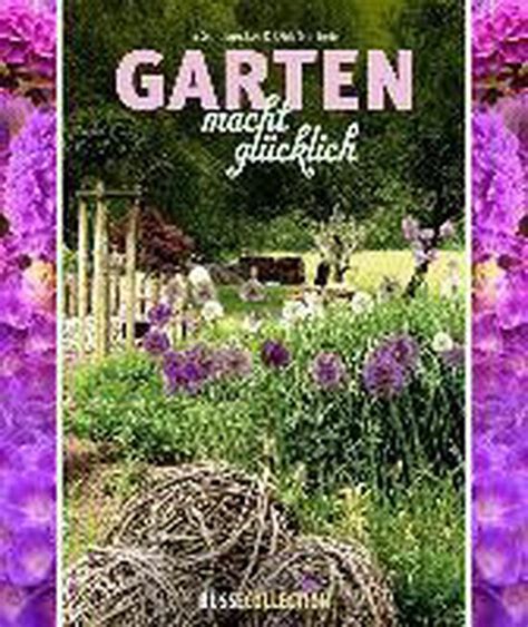 Garten Macht Glücklich Goldbecker Ira 9783512040658 Boeken