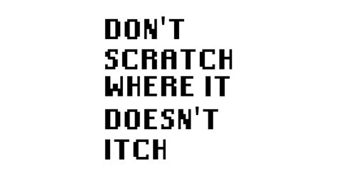 Dont Scratch Where It Doesnt Itch Quotes Sticker Teepublic Au