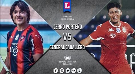 Cerro Porteno Vs General Caballero En Vivo Vía Tigo Sports Y Fútbol Paraguayo Gratis Por Liga