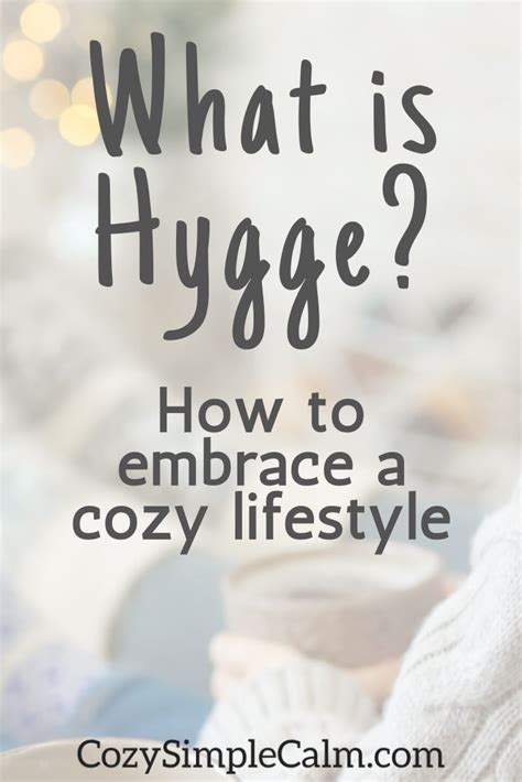 Hygge Basics What Hygge Means And How To Embrace A Cozy Lifestyle In