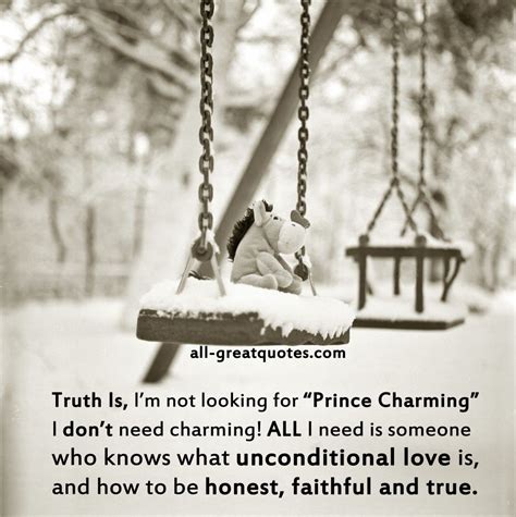 Truth Is I’m Not Looking For “prince Charming” Quote Prince Charming Mr Right Quotes