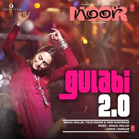 Gulabi 20 Lyrics From Bollywood Hindi Film Noor 2017 And Song Video Features Sonakshi Sinha