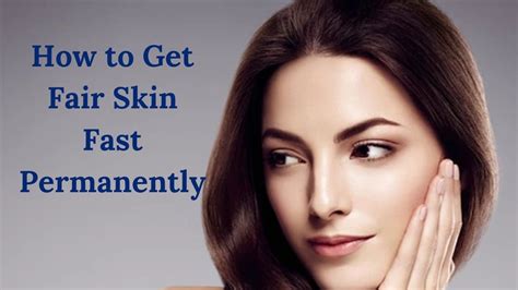 How To Get Fair Skin Fast Permanently Chooseclinic