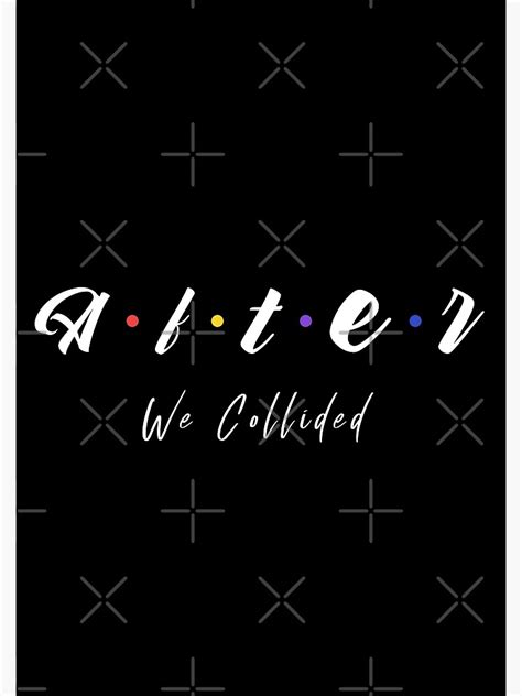 After We Collided Poster For Sale By Beingmasculine Redbubble