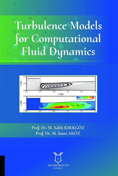 Turbulence Models For Computational Fluid Dynamics Akademisyen