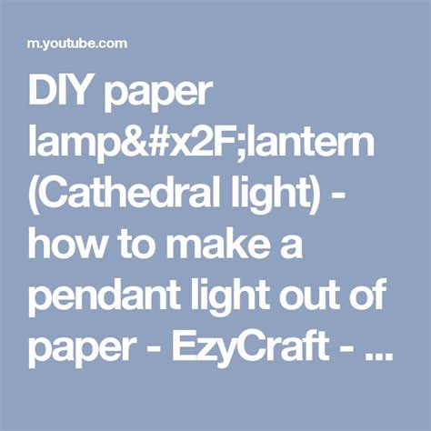 Diy Paper Lamplantern Cathedral Light How To Make A Pendant Light