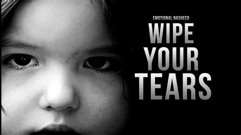 Wipe Your Tears Emotional Nasheed Youtube