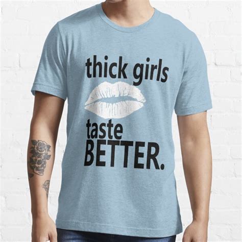Thick Girls Taste Better T Shirt For Sale By Cnkna Redbubble