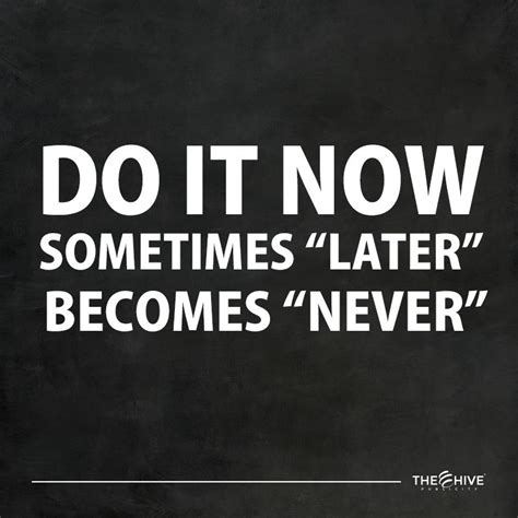 Dont Leave It For Tomorrow What You Can Do Today Motivational