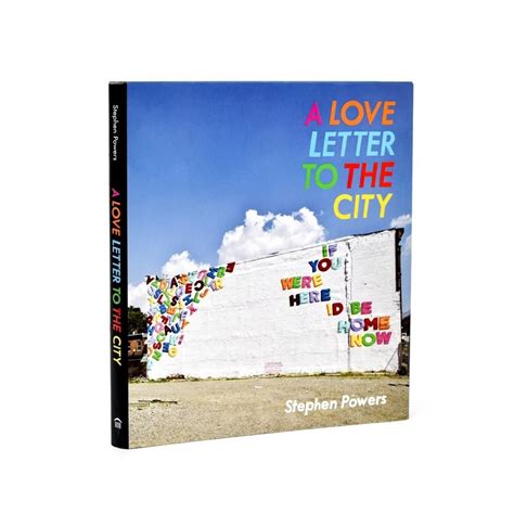 A Love Letter To The City Steve Powers Love Letters Look At The Book
