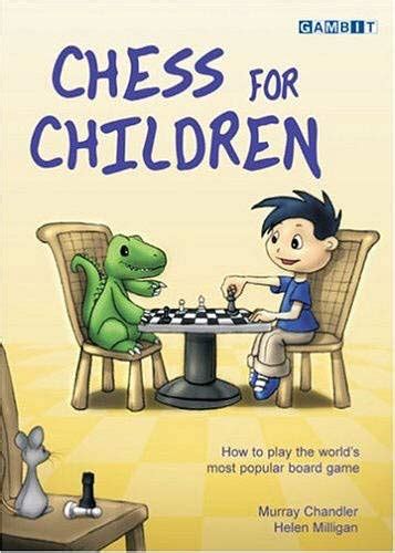Chess For Children How To Play The Worlds Most Popular Board Game