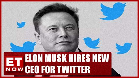 Elon Musk Hires New Ceo For Twitter Boe Raises Key Rates By 25 Bps Eye On The Globe Et Now