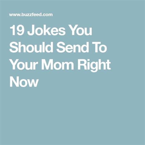 19 jokes you should send to your mom right now jokes life facts savvy mom