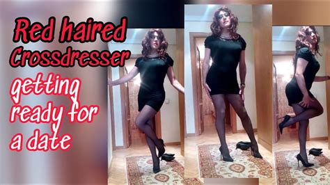 Red Haired Crossdresser Getting Ready For A Date Youtube
