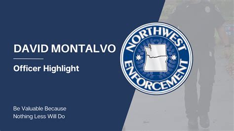 Officer Highlight Officer David Montalvo Northwest Enforcement