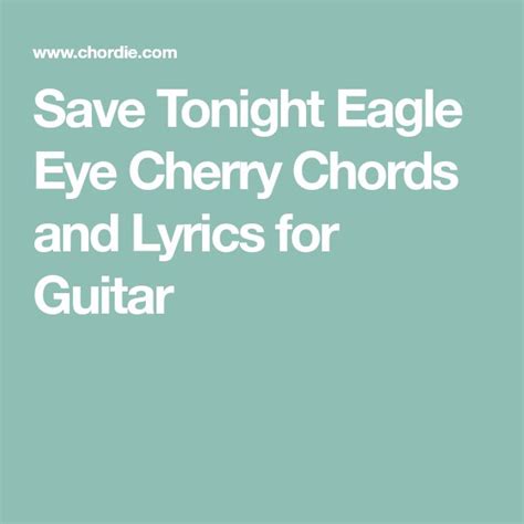 Save Tonight Eagle Eye Cherry Chords And Lyrics For Guitar Learn