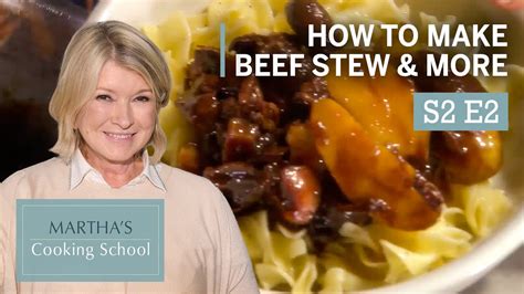 Martha Stewart Teaches You How To Make Beef And Veal Stew Martha S Cooking School S2e2 Stewing