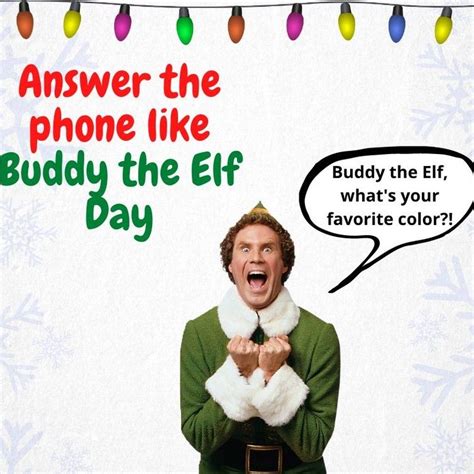 Answer The Phone Like Buddy The Elf Day Buddy The Elf The Elf Elf Movie