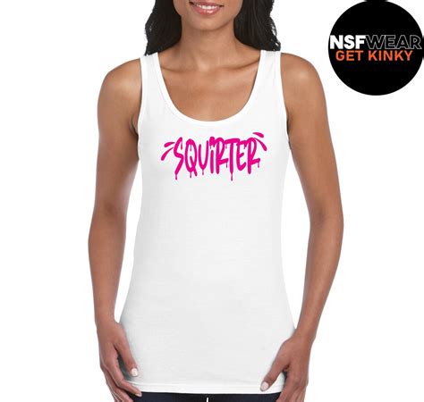 Squirter Tanktop Funny T Shirt Woman S Cami Unisex Etsy