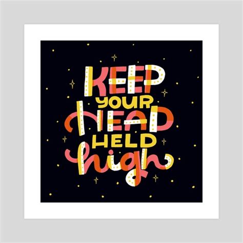 Keep Your Head Held High An Art Print By Shauna Lynn Panczyszyn Inprnt