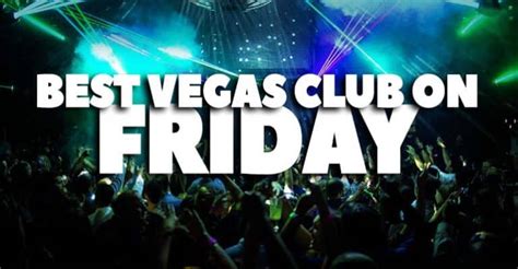 Best Las Vegas Nightclubs On Friday