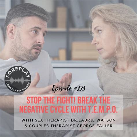 Episode 273 Stop The Fight—how To Break The Negative Cycle Foreplay Radio Couples And Sex