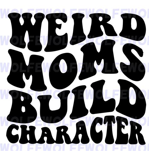 Weird Moms Build Character Png Svg Ai File Bundle Etsy