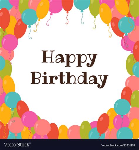 These birthday card templates are available for free on the web and contain meaningful and heartwarming notes that can really make the receiver feel good. Happy birthday card template with colorful Vector Image
