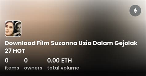 Download Film Suzanna Usia Dalam Gejolak 27 Hot Collection Opensea