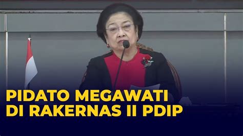 Full Pidato Lengkap Megawati Soekarnoputri Di Rakernas Ii Pdip Youtube