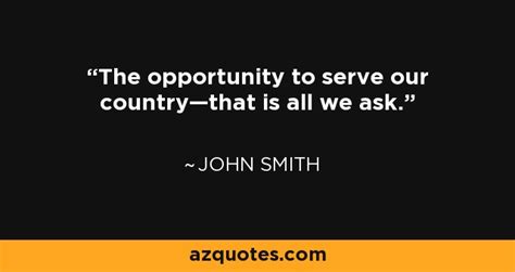 Information imposes certain criteria on how it can be stored. John Smith quote: The opportunity to serve our country ...