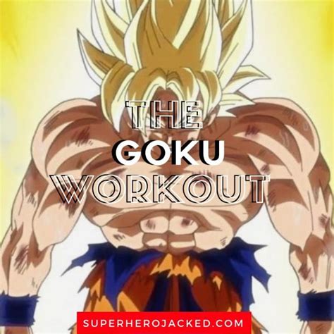 Goku Workout Routine Train To Become A Legendary Super Saiyan Goku
