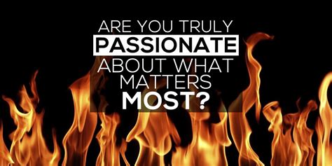 Are You Truly Passionate About The Things That Matter Most
