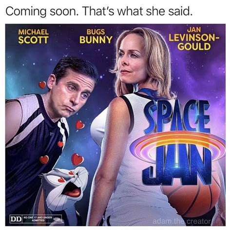 Coming Soon That S What She Said Space Jan The Office Space Jam