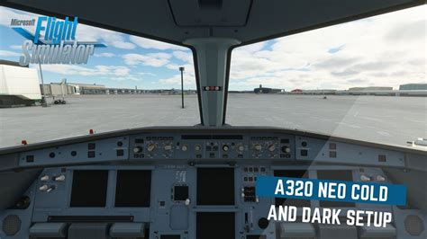 Microsoft Flight Simulator 2020 A320 Neo Cold And Dark Tutorial Set