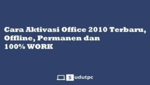 Untuk cara pertama anda dapat menggunakan software tambahan yaitu kmspico. √ Cara Aktivasi Office 2010 Terbaru, Offline, Permanen WORK