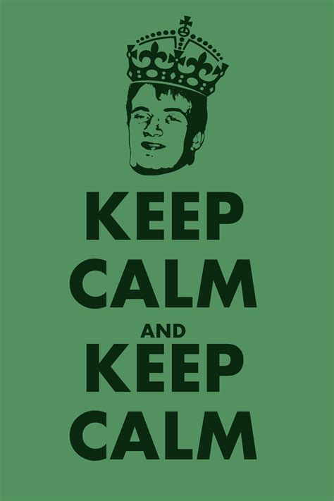 10 Calm Keep Calm And Carry On Know Your Meme