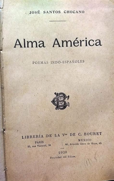 Alma América Poemas Indo Españoles By Chocano José Santos 1875 1934