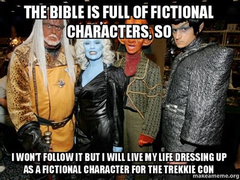 Fastest way to caption a meme. The Bible is full of fictional characters, so I won't ...