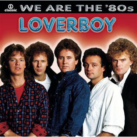 We Are The 80s Loverboy Qobuz