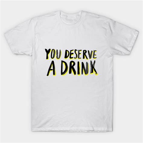 You Deserve A Drink Mamrie Hart T Shirt Teepublic