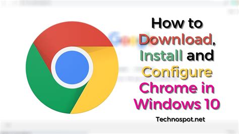 How To Download Install And Configure Chrome On Windows 1110