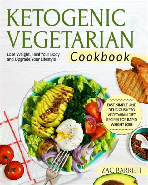 THE KETOGENIC VEGETARIAN COOKBOOK Fast Simple And Delicious Keto