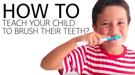 How To Teach Your Child To Brush His Teeth Youtube