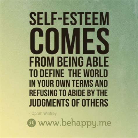 Self Esteem Comes From Being Able To Define The World In Your Own Terms