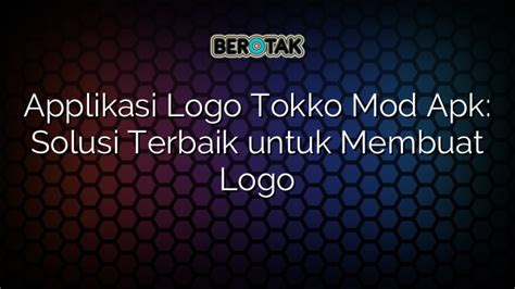 √ Applikasi Logo Tokko Mod Apk Solusi Terbaik Untuk Membuat Logo